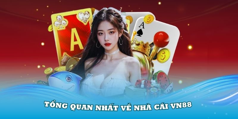 Phần giới thiệu cơ bản về nhà cái VN88 đang rất Hot